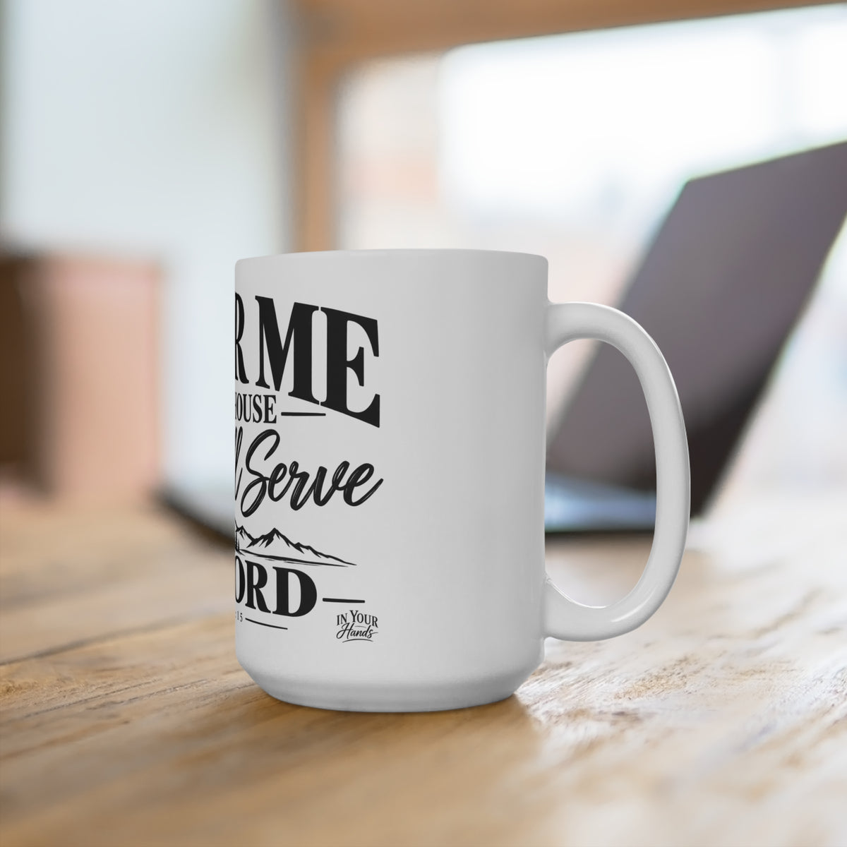 Joshua 24:15 Coffee Mug — "As for Me and My House We Will Serve the Lord" 15oz Faith Mug