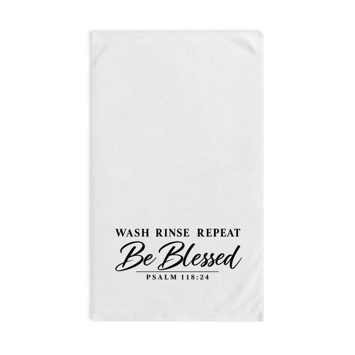 Be Blessed Hand Towel — 'Wash Rinse Repeat' Psalm 118:24 Inspirational Kitchen Towel