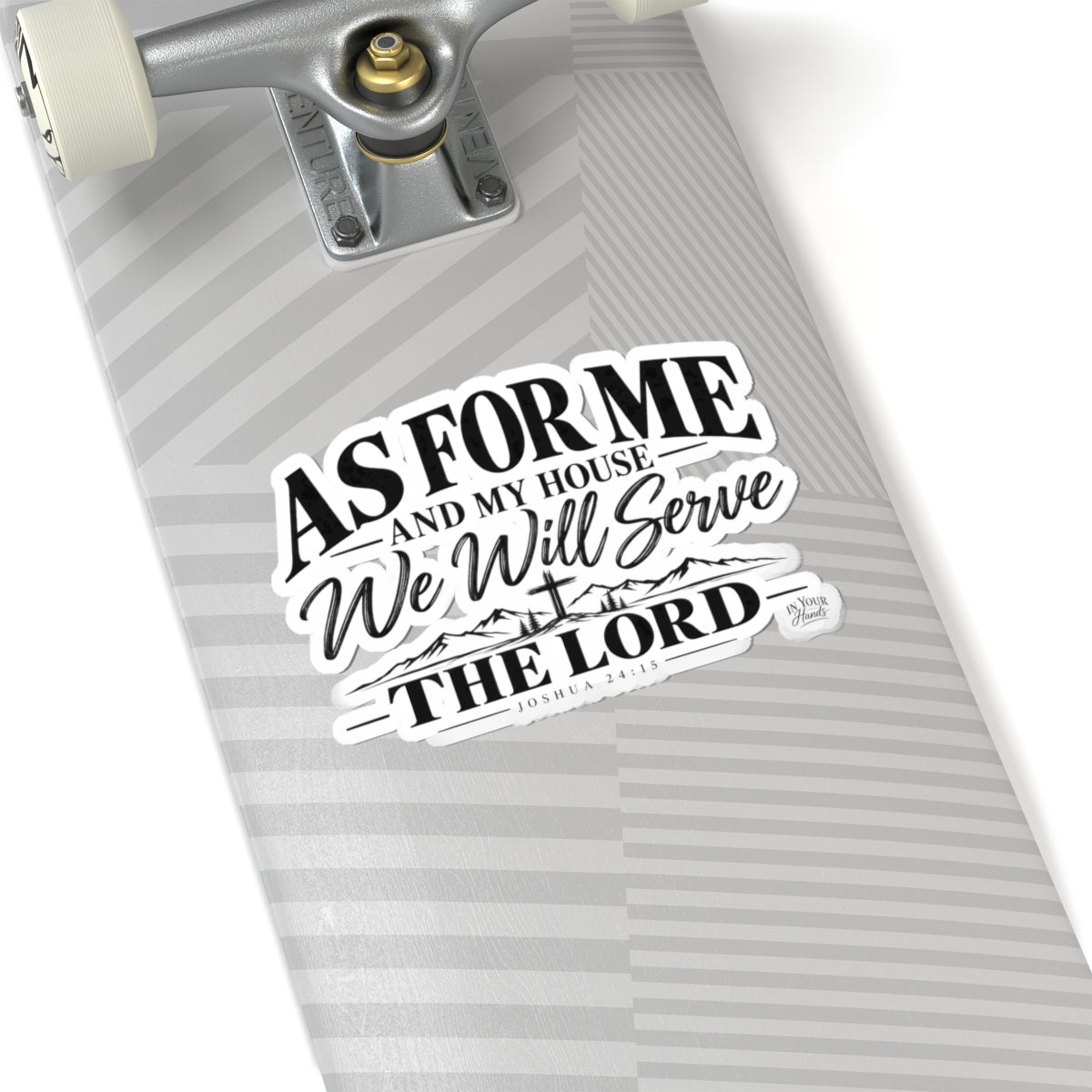 Christian Faith Sticker — "As For Me and My House We Will Serve The Lord" (Joshua 24:15)