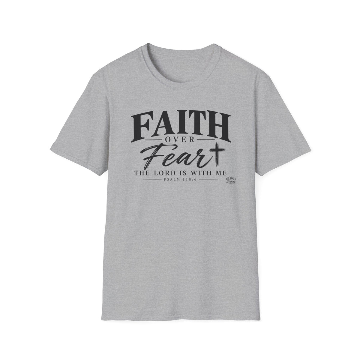 Faith Over Fear T‑Shirt — The Lord Is With Me Christian Tee