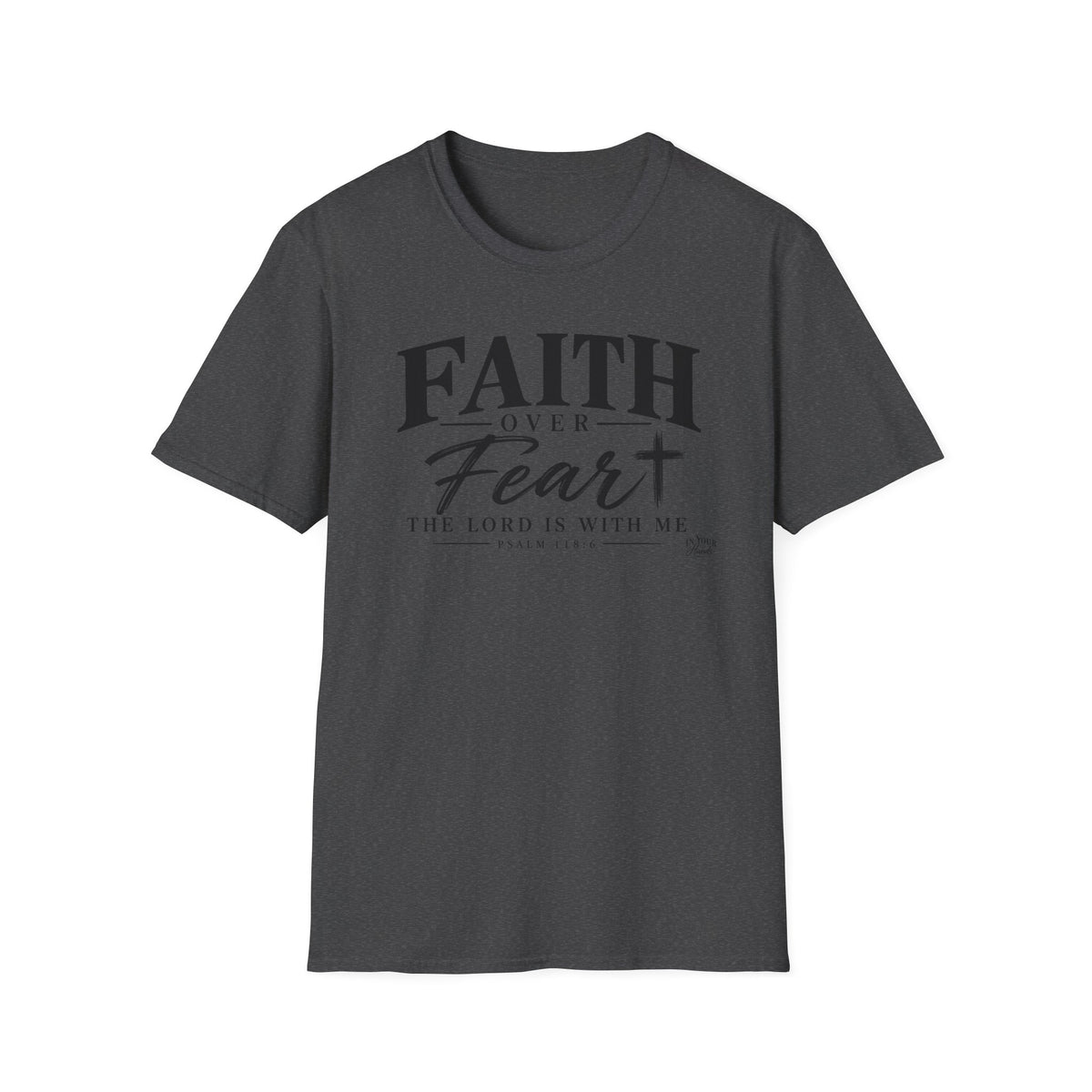 Faith Over Fear T‑Shirt — The Lord Is With Me Christian Tee