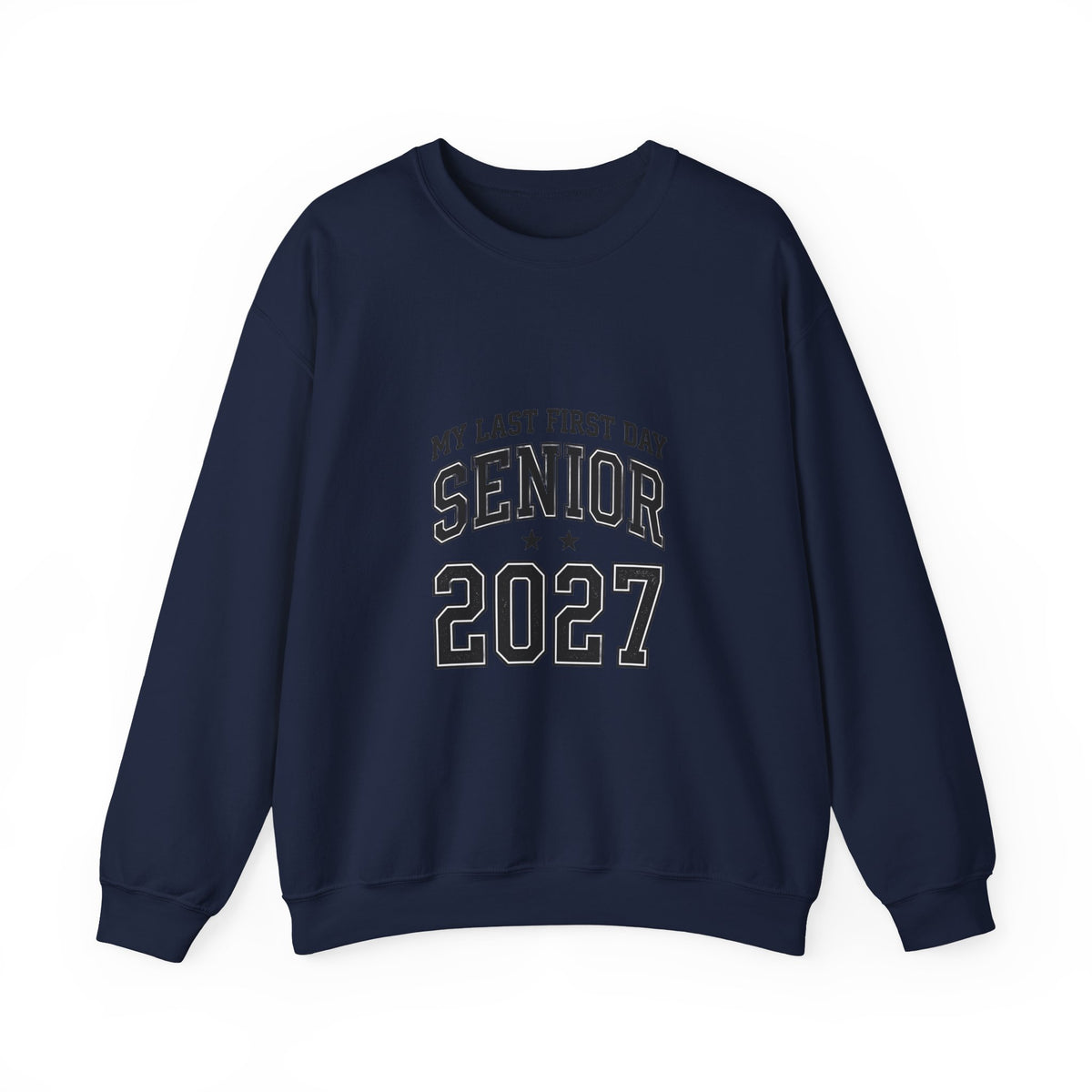 Last First Day Senior 2027 Sweatshirt | Collegiate Hand-Lettered Style