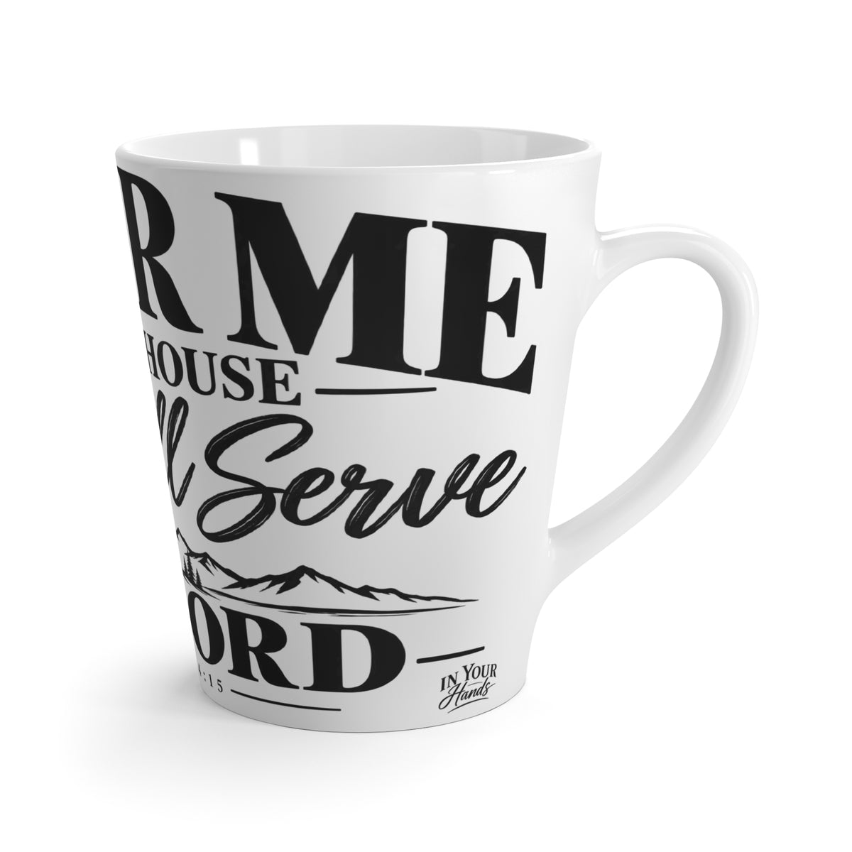 Latte Mug - "As For Me And My House" Joshua 24:15 Christian Scripture Coffee Cup