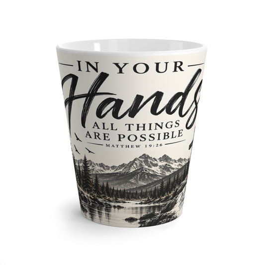 Latte Mug - "In Your Hands All Things Are Possible" Scenic Christian Coffee Cup