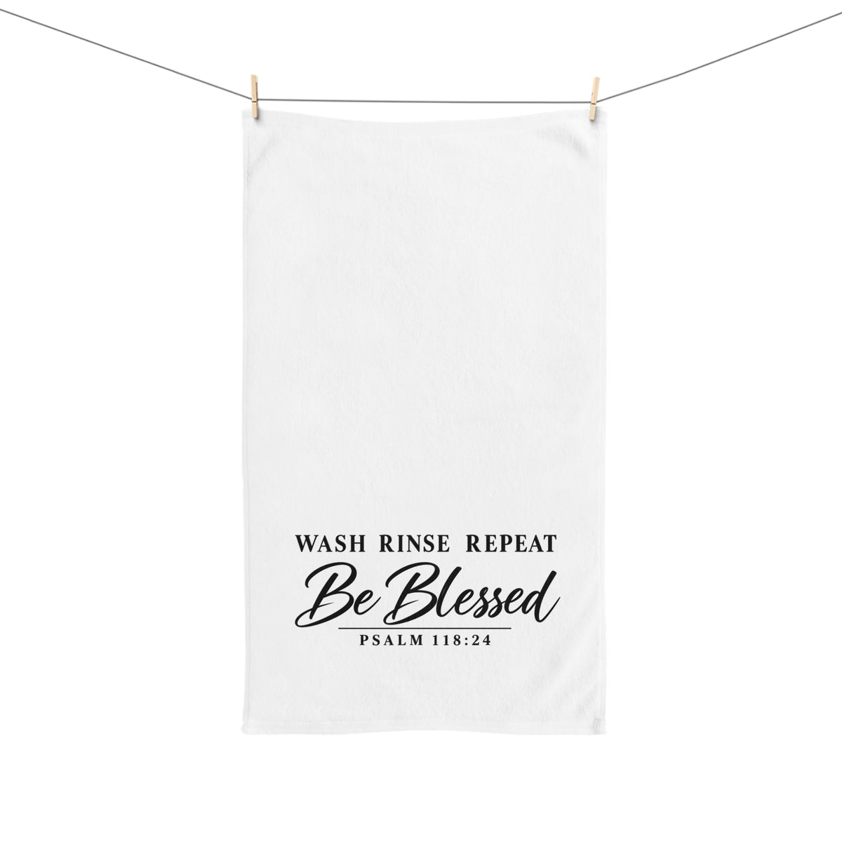 Be Blessed Hand Towel — 'Wash Rinse Repeat' Psalm 118:24 Inspirational Kitchen Towel