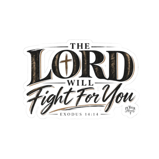 The Lord Will Fight For You Kiss-Cut Sticker — Exodus 14:14 Christian Faith Vinyl Decal
