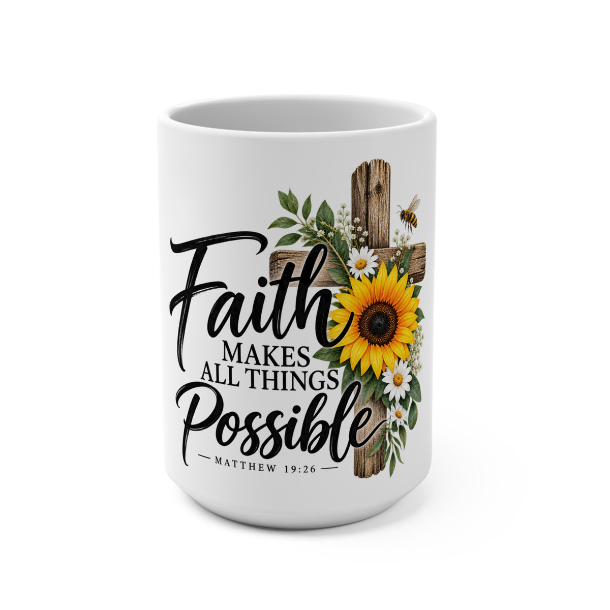 Faith Makes All Things Possible 15oz Mug — Sunflower Cross Christian Coffee Cup