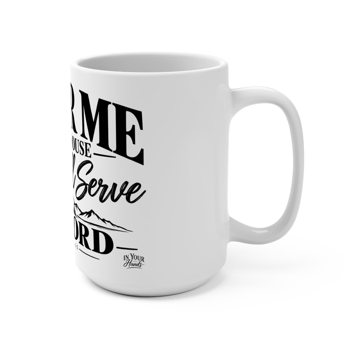 Joshua 24:15 Coffee Mug — "As for Me and My House We Will Serve the Lord" 15oz Faith Mug