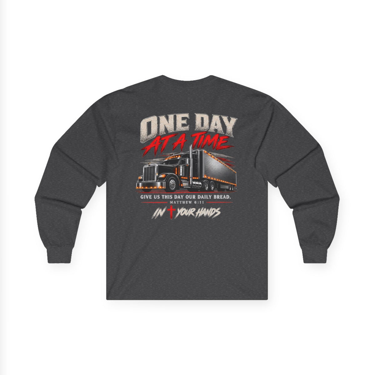 One Day At A Time Long Sleeve Tee — Trucker Faith Graphic
