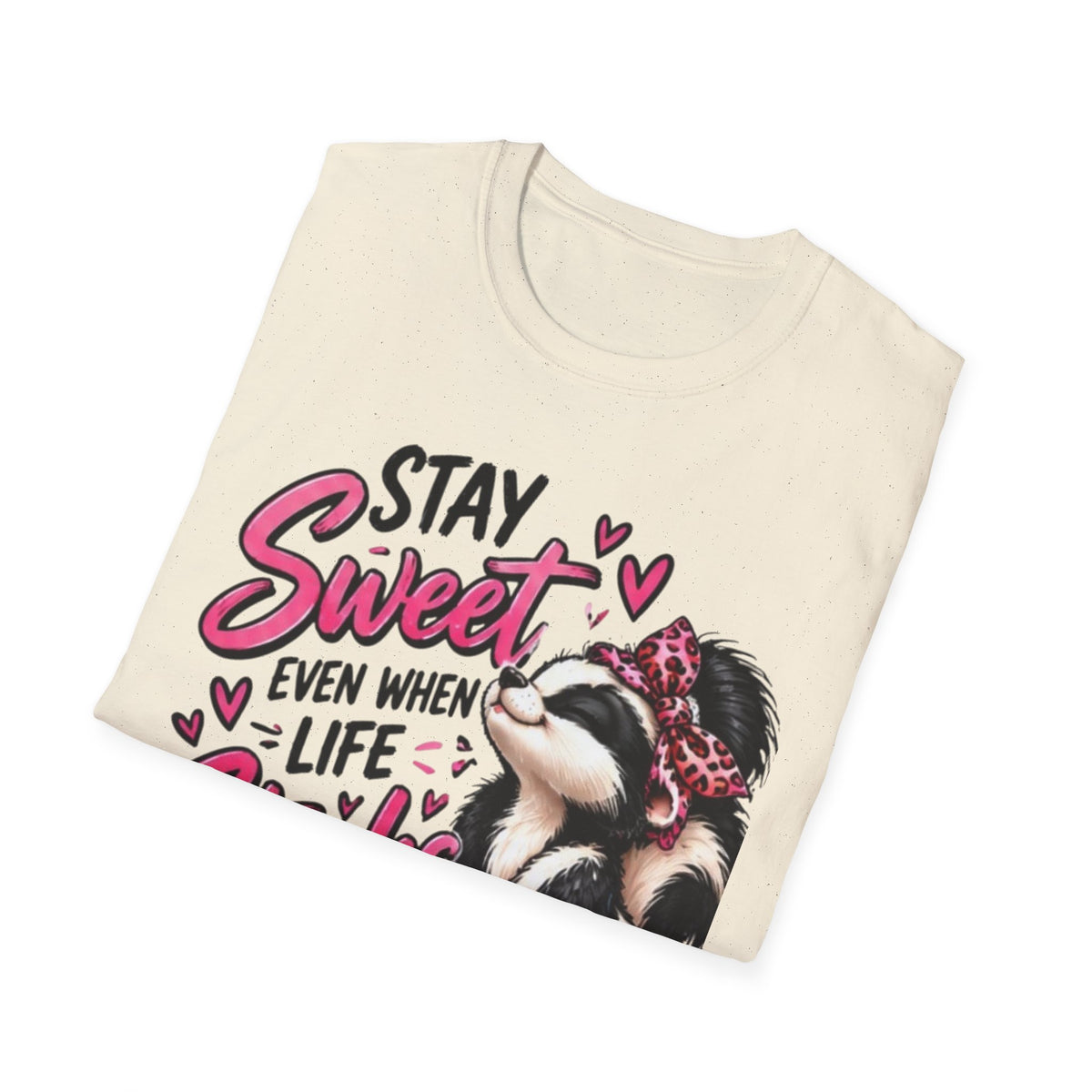 Stay Sweet Even When Life Stinks Skunk T-Shirt