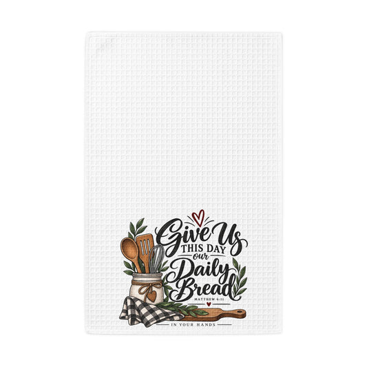 Kitchen Towel – "Give Us This Day Our Daily Bread" Waffle Weave Tea Towel