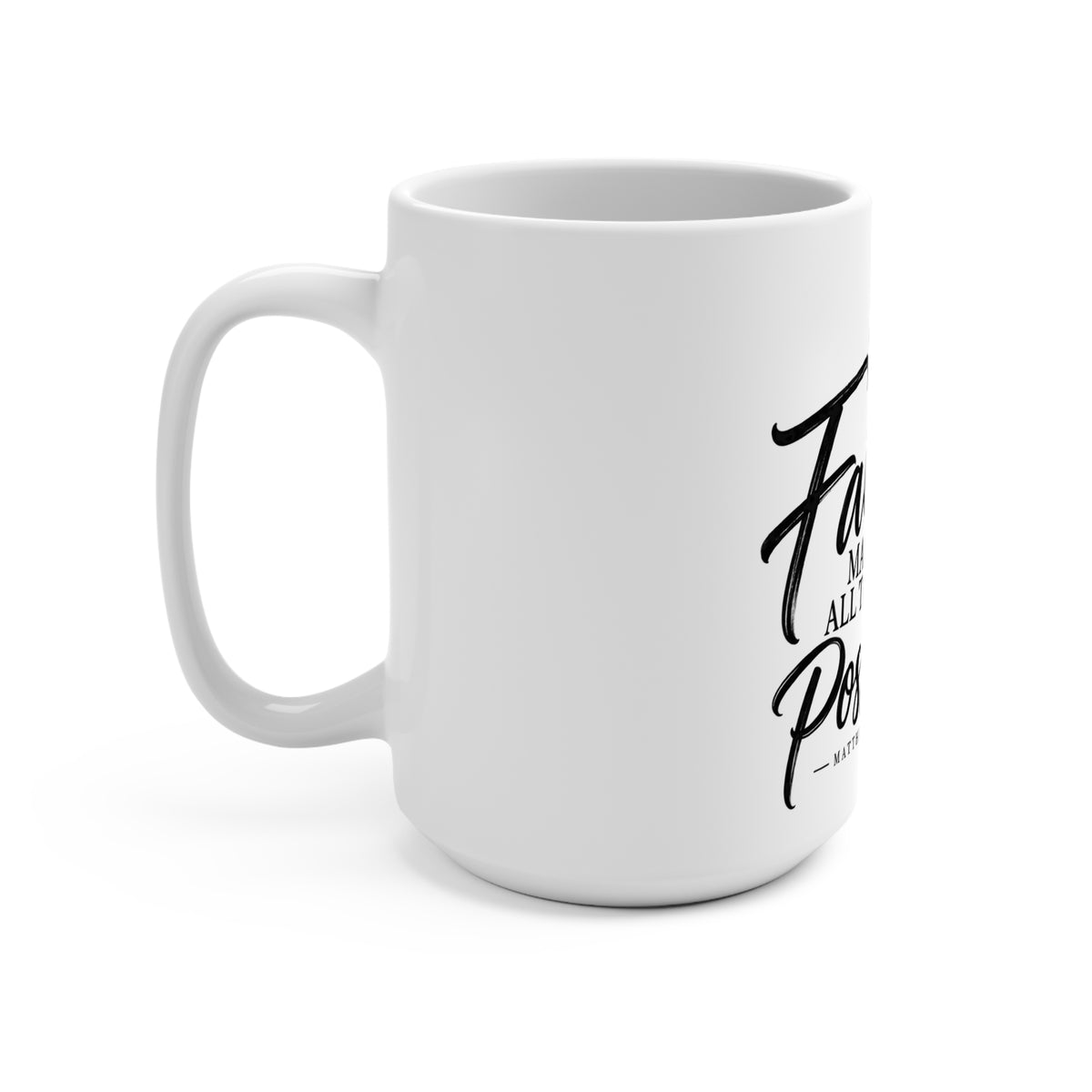Faith Makes All Things Possible 15oz Mug — Sunflower Cross Christian Coffee Cup