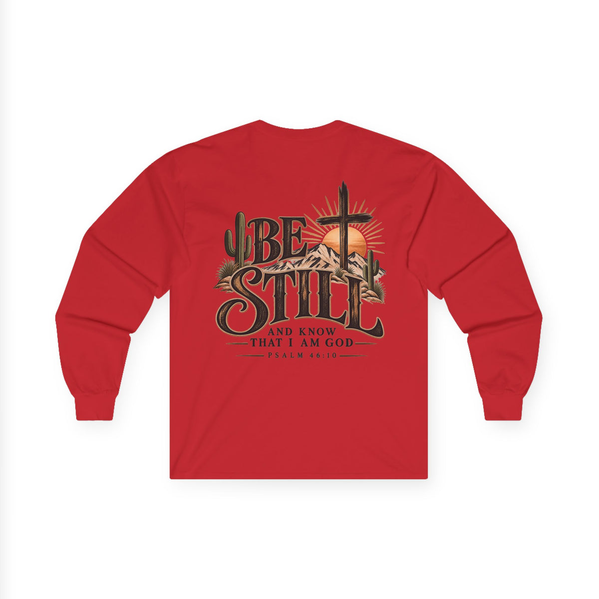 Be Still Long Sleeve Tee — Christian Faith Psalm 46:10 Desert Cross Design