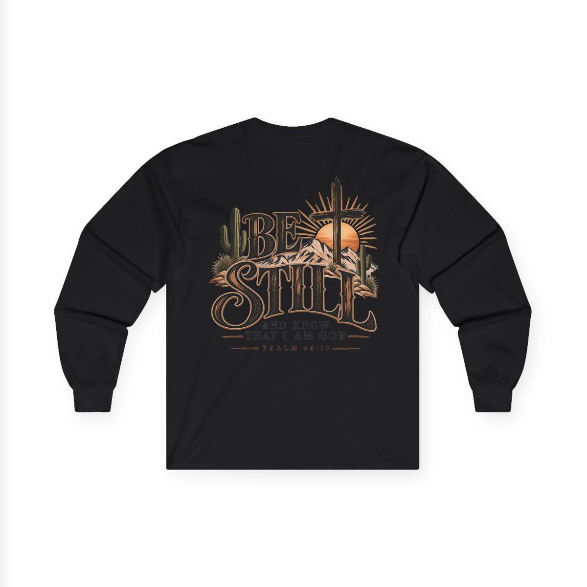 Be Still Long Sleeve Tee — Christian Faith Psalm 46:10 Desert Cross Design