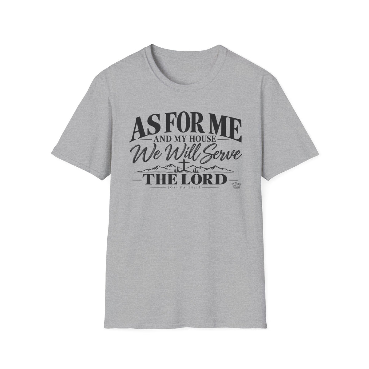 T-Shirt — "As for Me and My House We Will Serve the Lord" Christian Faith Tee