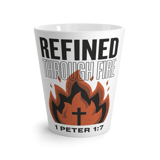 Refined Through Fire Latte Mug — Christian 1 Peter 1:7 Faith Coffee Cup