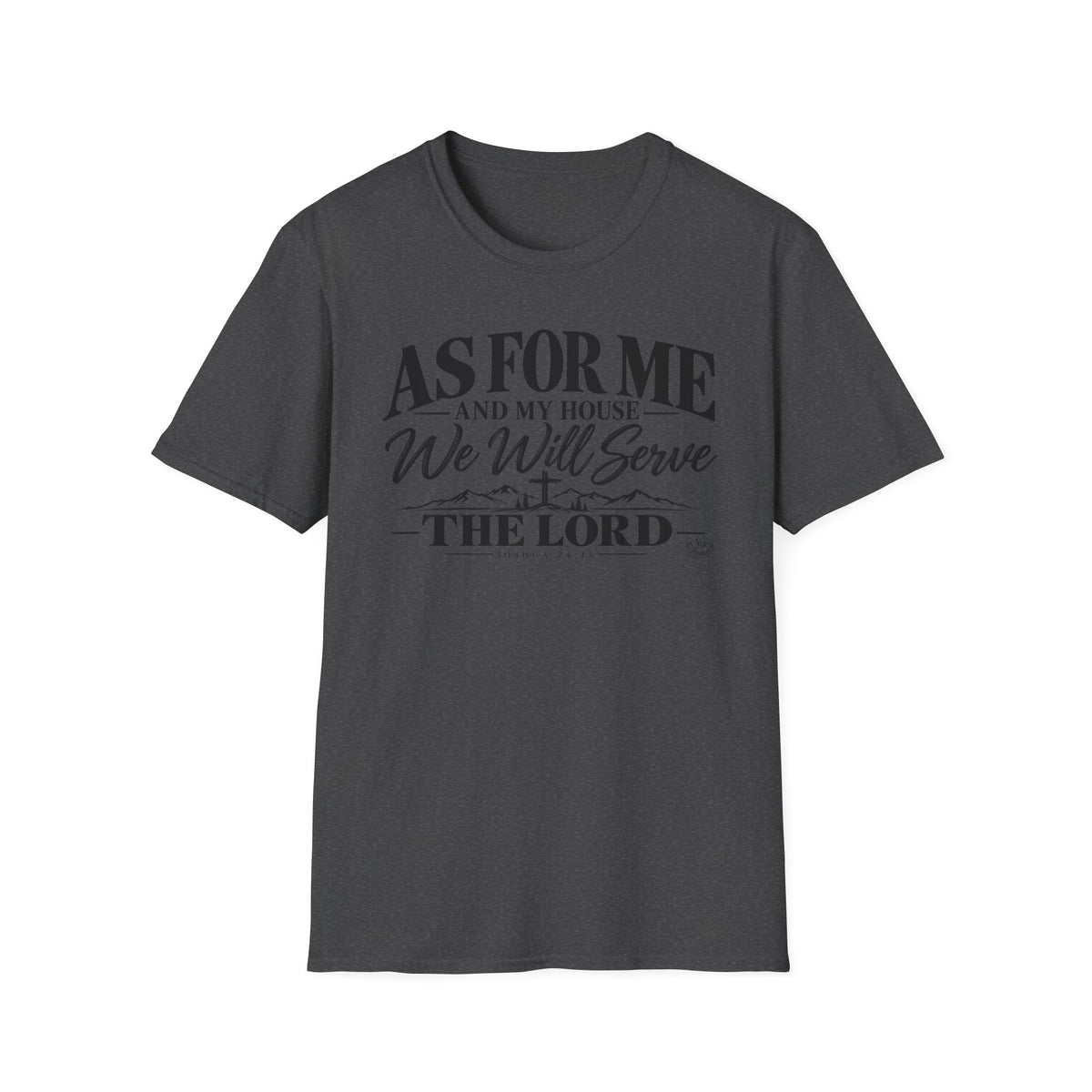 T-Shirt — "As for Me and My House We Will Serve the Lord" Christian Faith Tee