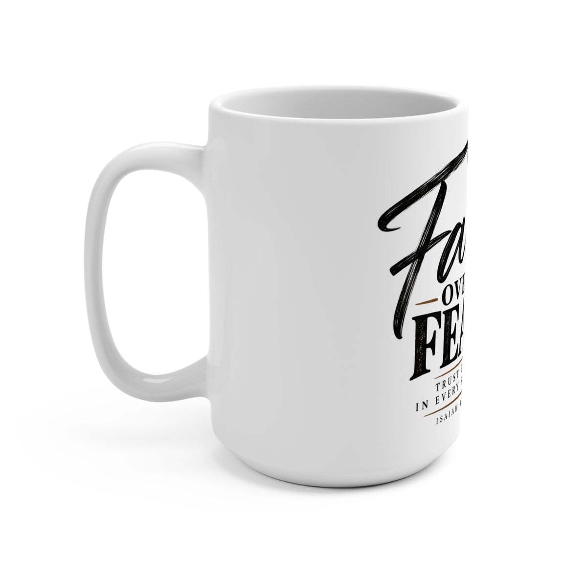 Faith Over Fear 15oz Ceramic Mug — Isaiah 41:10 Inspirational Coffee Cup