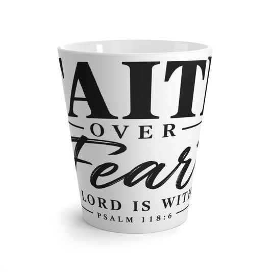 Faith Over Fear Latte Mug — Psalm 118:6 Inspirational Coffee Cup