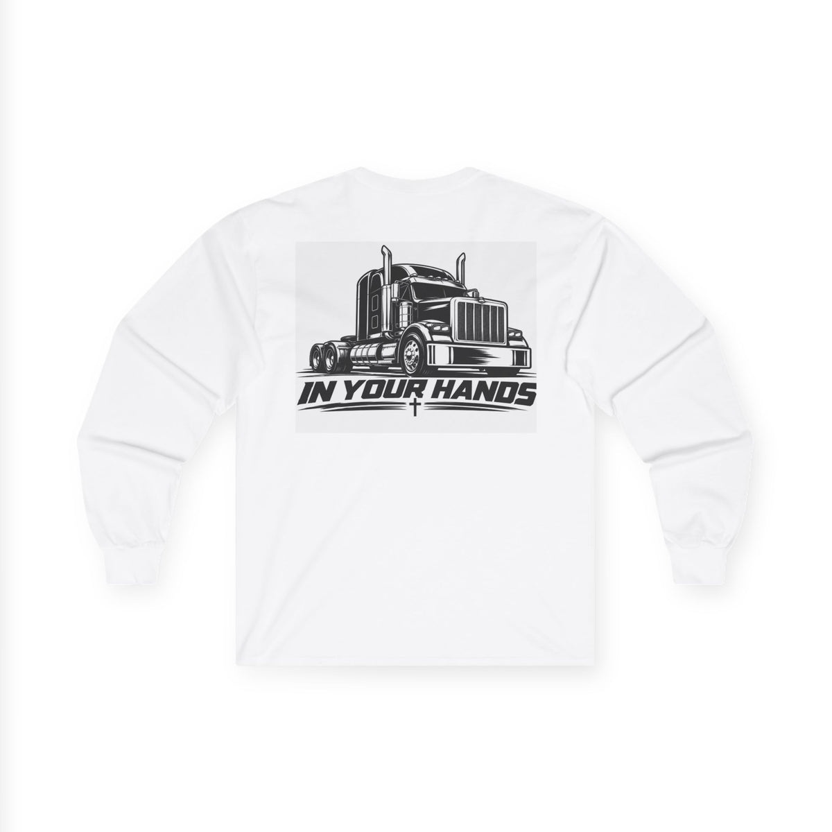 Truck Driver Long Sleeve Tee — "In Your Hands" Semi Truck Graphic