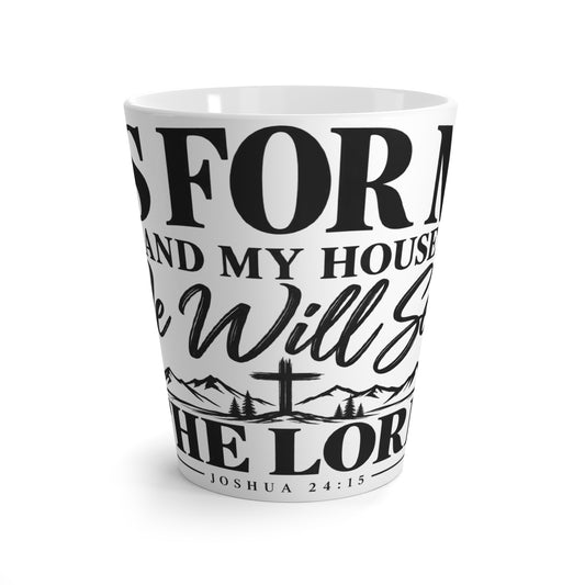 Latte Mug - "As For Me And My House" Joshua 24:15 Christian Scripture Coffee Cup