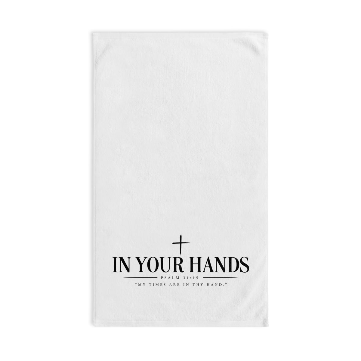 In Your Hands Hand Towel — Inspirational Psalm 31:15 Christian Bathroom Towel