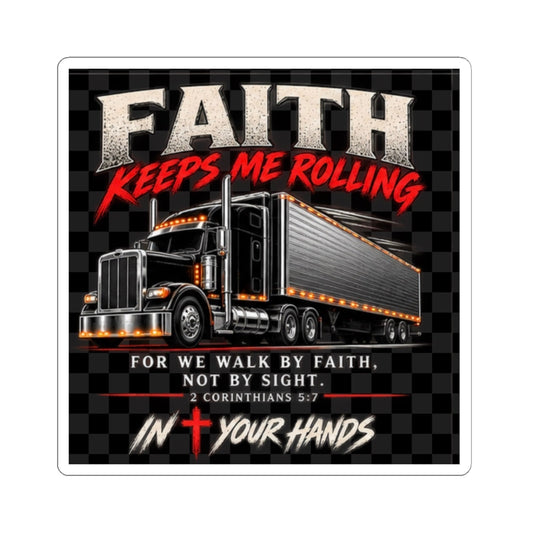 Faith Keeps Me Rolling Truck Sticker — Inspirational Christian Trucker Kiss-Cut Sticker (2 Corinthians 5:7)