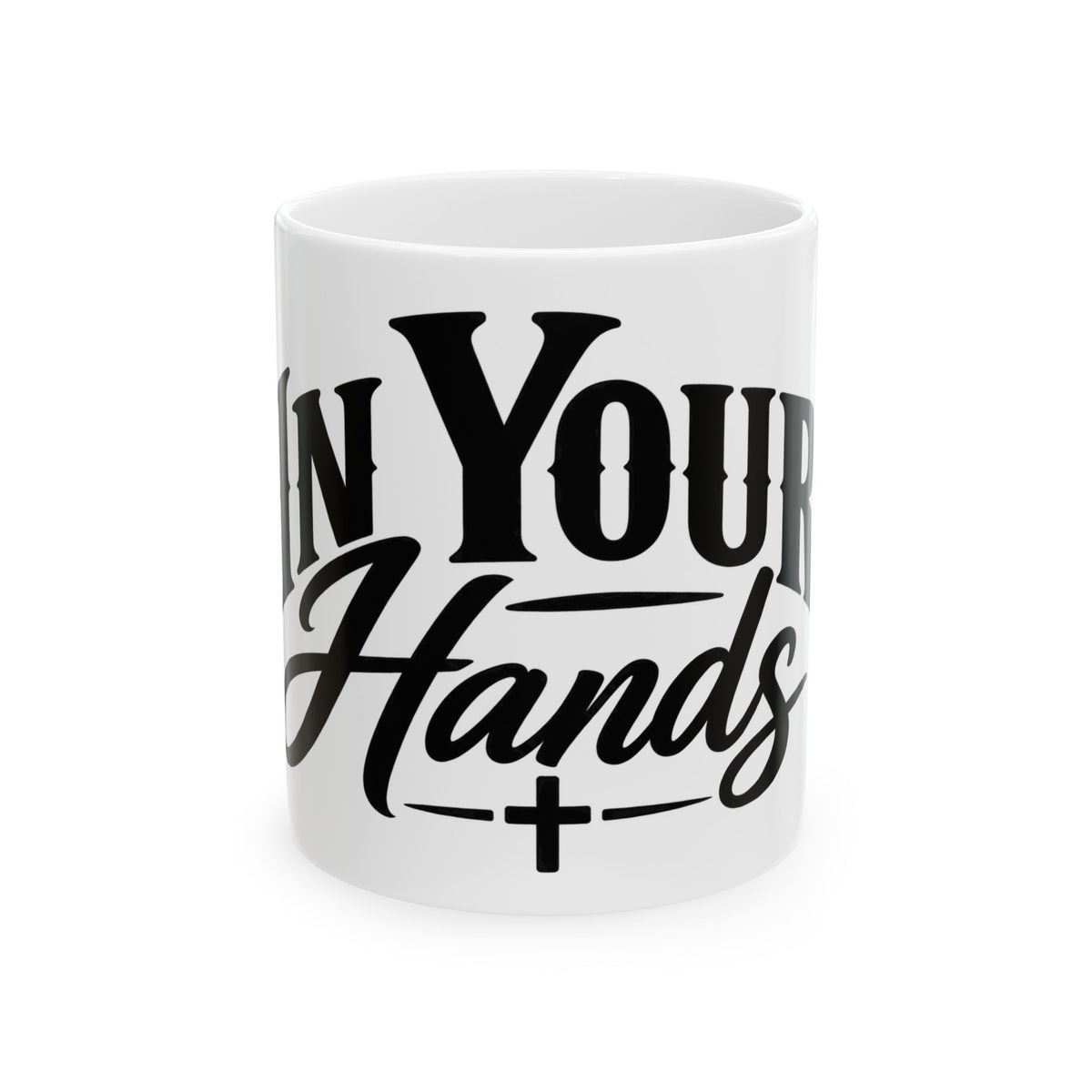 Faith Coffee Mug - "In Your Hands" Ceramic Tea Cup (11oz, 15oz)