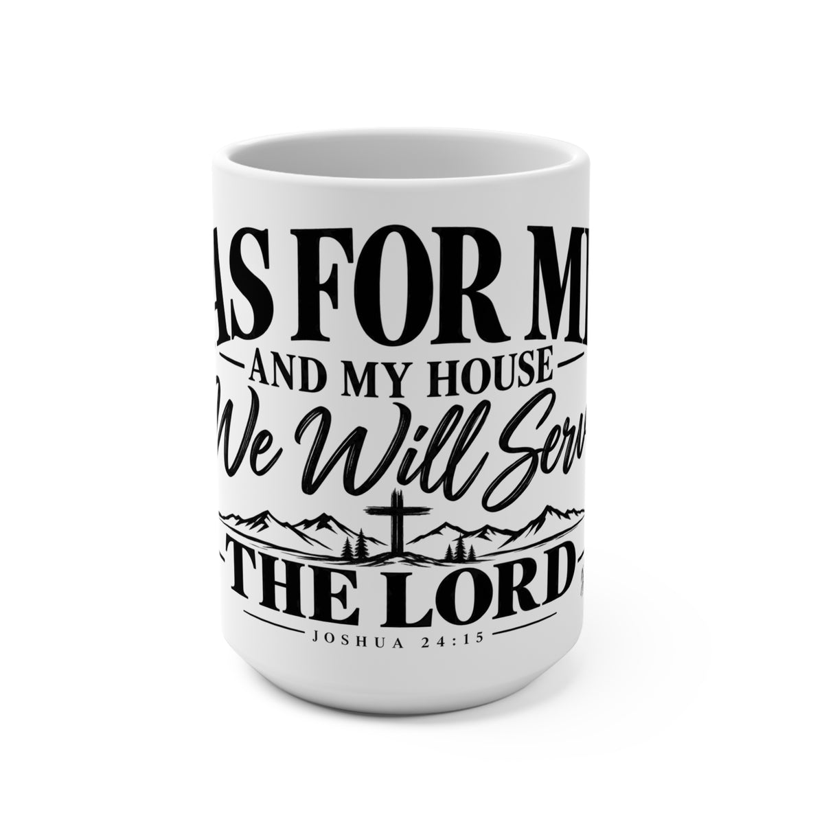 Joshua 24:15 Coffee Mug — "As for Me and My House We Will Serve the Lord" 15oz Faith Mug