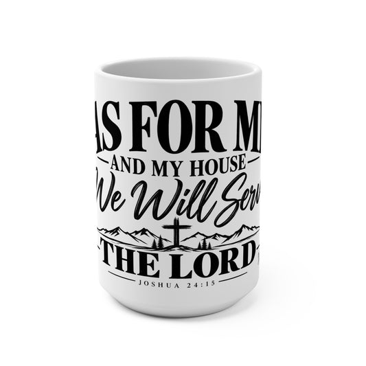 Joshua 24:15 Coffee Mug — "As for Me and My House We Will Serve the Lord" 15oz Faith Mug